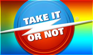 Take it or not